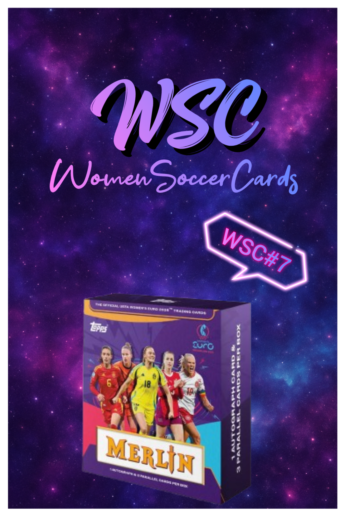 1 BOX - PICK YOUR TEAM/PLAYER - 2025 TOPPS MERLIN UEFA WOMENS EURO WSC#7